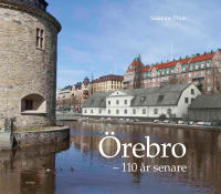 &Ouml;rebro - 110 &aring;r senare