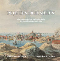 Prosten och sillen : eller n&auml;r en pr&auml;st fr&aring;n Stockholm skulle l&auml;ra bohusl&auml;nningarna att fiska