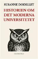 Historien om det moderna universitetet &ndash; Fr&aring;n humanistisk reflektion till samh&auml;llsvetenskaplig styrning