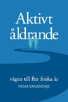 Aktivt &aring;ldrande : v&auml;gen till fler friska &aring;r