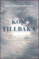 Kom tillbaka : vägar ut ur mörker, kriser och depression