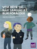 Vem bryr sig - n&auml;r samh&auml;llet blir f&ouml;r&auml;lder - barns r&ouml;ster om att v&auml;xa upp i den sociala barnav&aring;rden