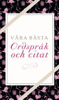 V&aring;ra b&auml;sta ordspr&aring;k och citat