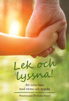 Lek och lyssna! : att m&ouml;ta barn med v&auml;rme och respekt