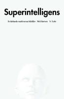Superintelligens : v&auml;gar, faror, strategier