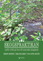 Skogspraktikan - varf&ouml;r vi b&ouml;r g&aring; &ouml;ver till naturn&auml;ra skogsbruk