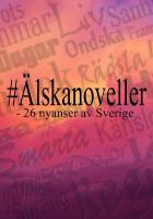 &Auml;lskanoveller : 26 nyanser av Sverige