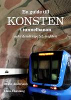 En guide till konsten i tunnelbanan och i den &ouml;vriga SL-trafiken