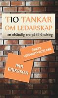 Tio tankar om ledarskap : En ob&auml;ndlig tro p&aring; f&ouml;r&auml;ndring