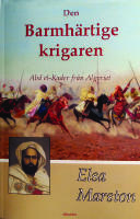 Den barmh&auml;rtige krigaren - Abd el-Kader fr&aring;n Algeriet