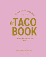 El taco book : genuin mexikansk mat sdn 2012 - lagad med k&auml;rlek