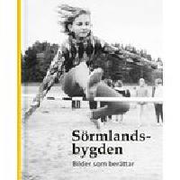 S&ouml;rmlandsbygden - Bilder som ber&auml;ttar