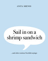 Sail in on a shrimp sandwich ...and other curious Swedish sayings