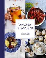 Svenska klassiker : &aring;rstiderna, maten och traditionerna