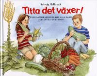Titta det v&auml;xer! : tr&auml;dg&aring;rdskalender f&ouml;r alla barn och andra nyb&ouml;rjare