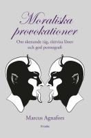 Moraliska provokationer : om skenande t&aring;g, r&auml;ttvisa l&ouml;ner och god pornograf