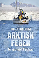 Arktisk feber : F&ouml;r egna segel till Svalbard