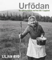 Urf&ouml;dan : om sj&auml;lvhush&aring;llets mat hos folk i Lappland