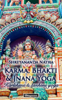 Karma, Bhakti och Jnana Yoga : k&auml;rleken & tankens yoga