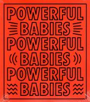 Powerful babies