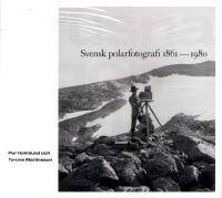 Frusna &ouml;gonblick : svensk polarfotografi 1861-1980