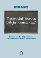 Tyranniet kunne ikkje knusa dei! : om den norske ikkjevaldelege l&aelig;raraksjonen under 2. verdskrigen