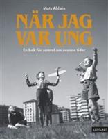 N&auml;r jag var ung : en bok f&ouml;r samtal om svunna tider
