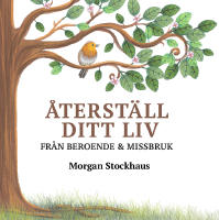 &Aring;terst&auml;ll ditt liv fr&aring;n beroende och missbruk