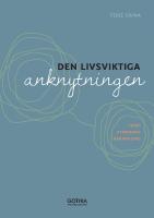 Den livsviktiga anknytningen : teori, utredning och behandling