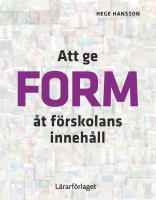 Att ge form &aring;t f&ouml;rskolans inneh&aring;ll