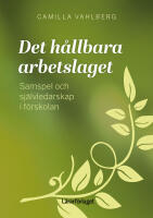 Det h&aring;llbara arbetslaget : samspel och sj&auml;lvledarskap i f&ouml;rskolan