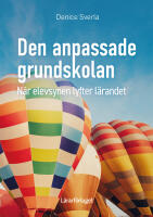 Den anpassade grundskolan : n&auml;r elevsynen lyfter l&auml;randet