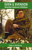 Sven G Svenson : Historiker, bankman, f&ouml;rfattare