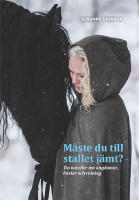 M&aring;ste du till stallet j&auml;mt? - tio noveller om ungdomar, h&auml;star och ridning