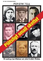 Pl&ouml;tsligt small skottet : 16 ruskiga ber&auml;ttelser om d&aring;d och d&ouml;d i Sk&aring;ne