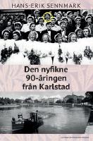 Den nyfikne 90-&aring;ringen fr&aring;n Karlstad : ber&auml;ttelser och anekdoter fr&aring;n ett liv och en stad i st&auml;ndig f&ouml;r&auml;ndring
