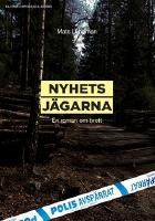 Nyhetsj&auml;garna : en roman om brott