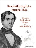 En reseskildring fr&aring;n Europa 1842 - Minnen, reflektioner, skizzer
