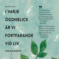 I varje &ouml;gonblick &auml;r vi fortfarande vid liv