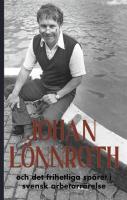 Johan L&ouml;nnroth och det frihetliga sp&aring;ret i svensk arbetarr&ouml;relse