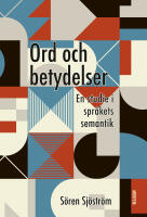 Ord och betydelser : en studie i spr&aring;kets semantik