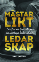M&auml;starlikt ledarskap : l&auml;rdomar fr&aring;n Jesu m&auml;sterliga ledarskap