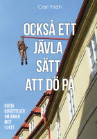 Också ett jävla sätt att dö på : korta berättelser om döden mitt i livet