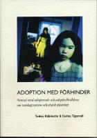 Adoption med f&ouml;rhinder : samtal med adopterade och adoptivf&ouml;r&auml;ldrar om vardagsrasism och etnisk identitet