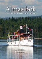 Almas bok : historien om &aring;ngb&aring;ten Alma af Stafre 1873-2023
