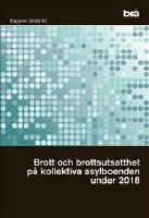 Brott och brottsutsatthet p&aring; kollektiva asylboenden under 2018