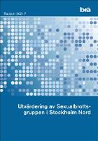 Utv&auml;rdering av Sexualbrottsgruppen i Stockholm Nord. Br&aring; rapport 2021:7
