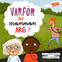 Varf&ouml;r &auml;r mamman arg?