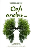 Och andas ... : upplev kraften i medveten andning - din k&auml;lla till h&auml;lsa, harmoni och lycka