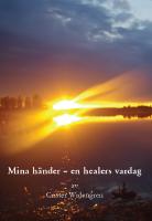 Mina h&auml;nder : en healers vardag